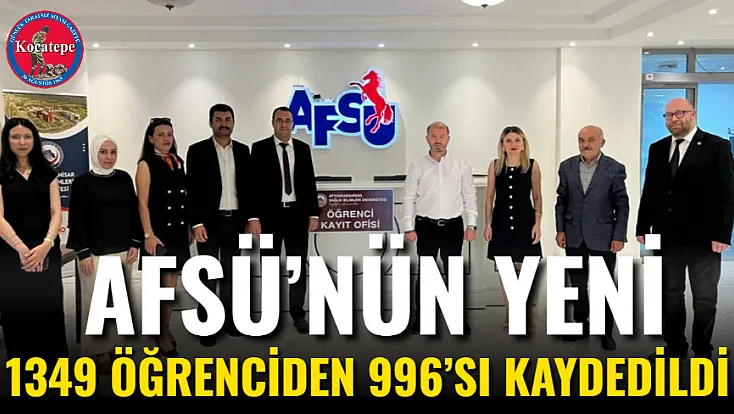 AFSÜ’nün Yeni 1349 Öğrenciden 996’sı Kaydedildi
