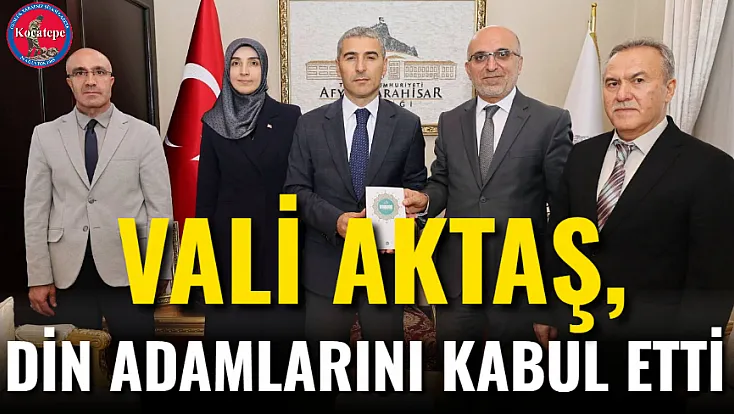 Vali Aktaş, Din Adamlarını Kabul Etti