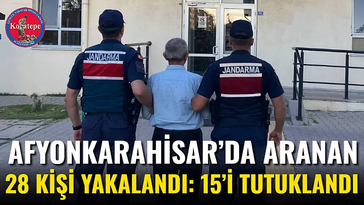 Afyonkarahisar’da Aranan 28 Kişi Yakalandı: 15’i Tutuklandı