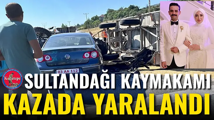 Sultandağı Kaymakamı Kazada Yaralandı
