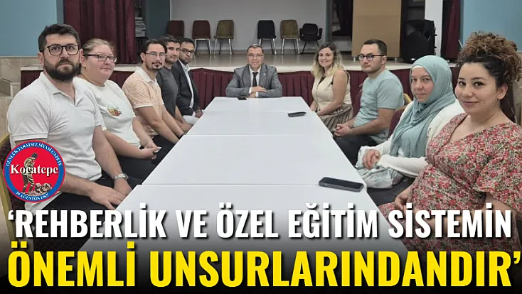 ‘Rehberlik Ve Özel Eğitim Sistemin Önemli Unsurlarındandır’