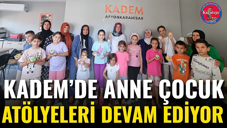 KADEM’de Anne Çocuk Atölyeleri Devam Ediyor