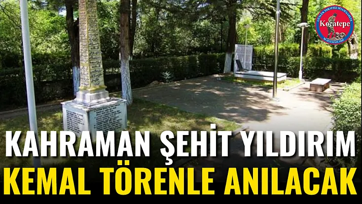 Kahraman Şehit Yıldırım Kemal Törenle Anılacak
