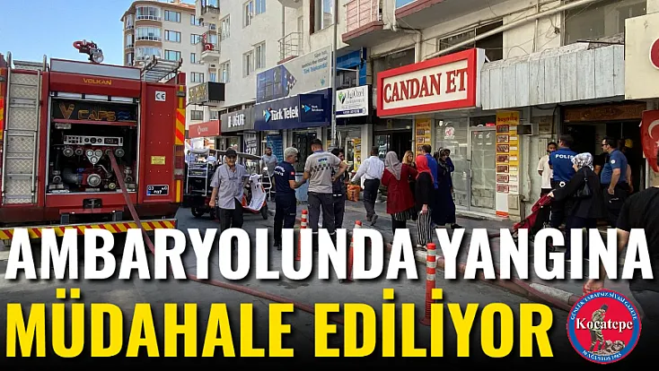 Ambaryolunda Yangına Müdahale Ediliyor