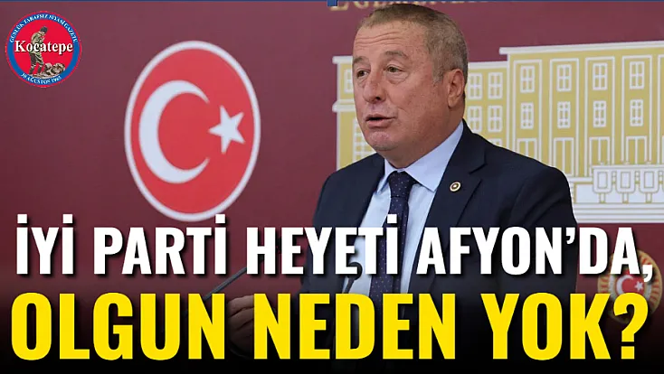 İYİ Parti Heyeti Afyon’da, Olgun Neden Yok?