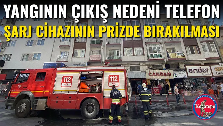 Yangının Çıkış Nedeni Telefon Şarj Cihazının Prizde Bırakılması