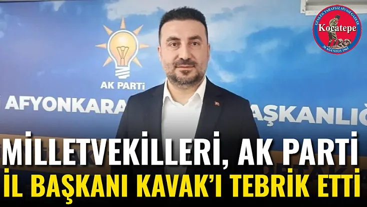 Milletvekilleri, AK Parti İl Başkanı Kavak’ı Tebrik Etti