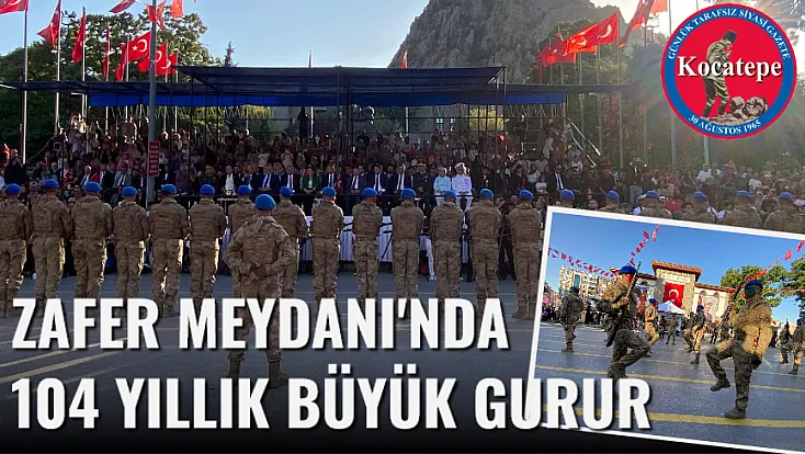 Zafer Meydanı'nda 104 Yıllık Büyük Gurur