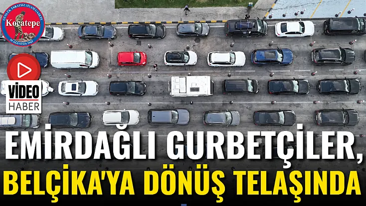 Emirdağlı Gurbetçiler, Belçika'ya Dönüş Telaşında
