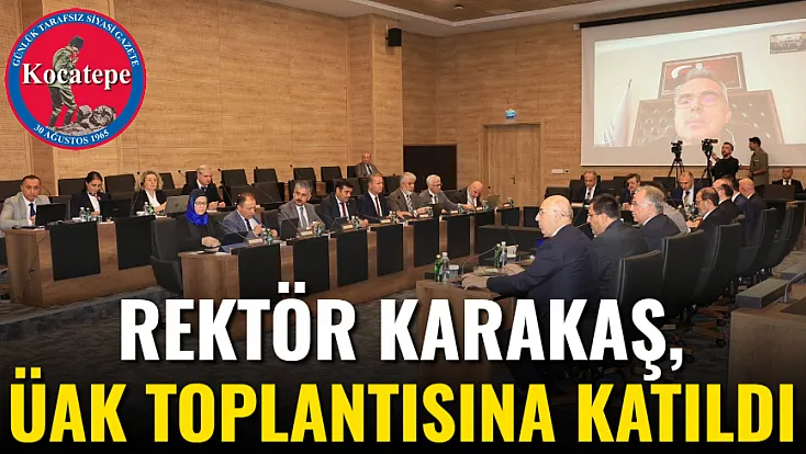 Rektör Karakaş, ÜAK Toplantısına Katıldı