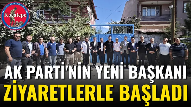 AK Parti'nin Yeni Başkanı Ziyaretlerle Başladı