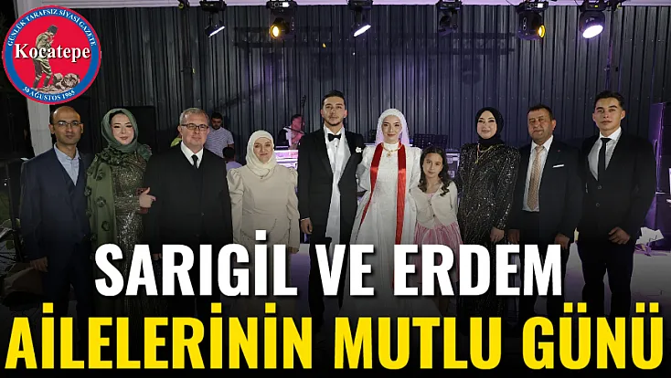 Sarıgil ve Erdem Ailelerinin Mutlu Günü