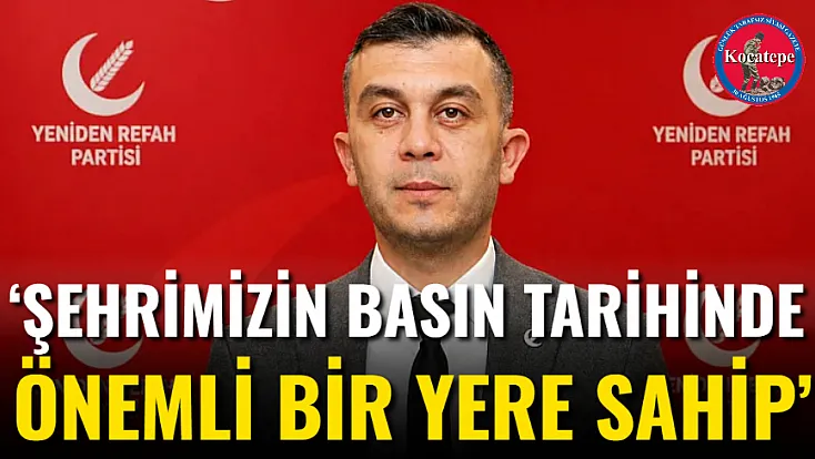 ‘Şehrimizin Basın Tarihinde Önemli Bir Yere Sahip’