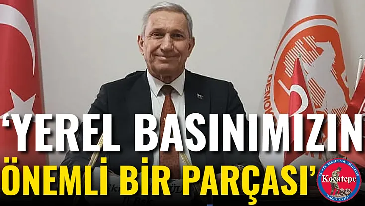 ‘Yerel Basınımızın Önemli Bir Parçası’
