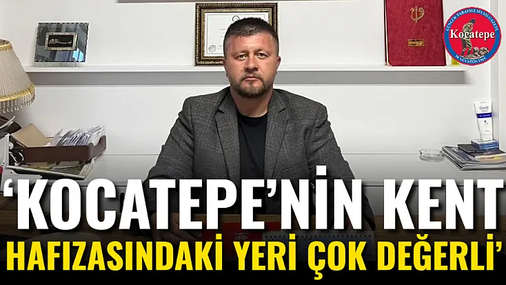 ‘Kocatepe’nin Kent Hafızasındaki Yeri Çok Değerli’