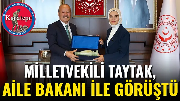 Milletvekili Taytak, Aile Bakanı İle Görüştü