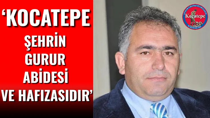 ‘Kocatepe Şehrin Gurur Abidesi Ve Hafızasıdır’