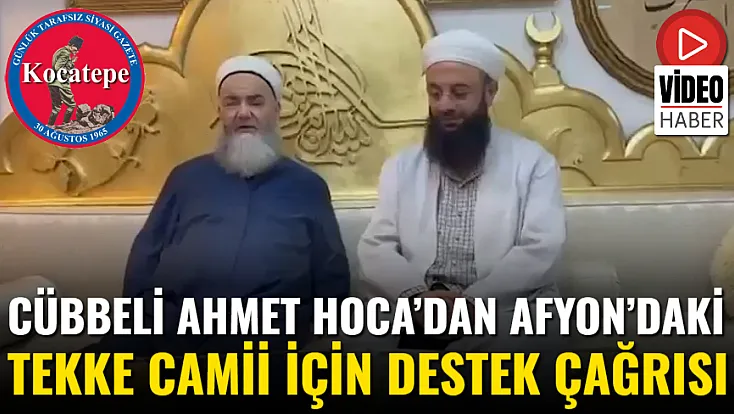 Cübbeli Ahmet Hoca’dan Afyon’daki Tekke Camii İçin Destek Çağrısı