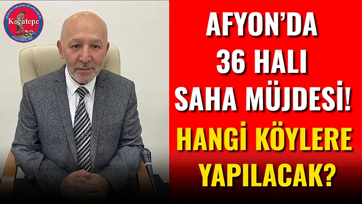 Afyon’da 36 Halı Saha Müjdesi! Hangi Köylere Yapılacak?