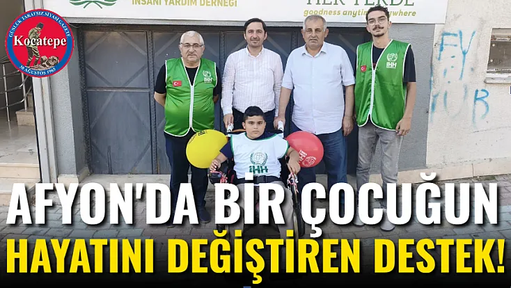 Afyon'da Bir Çocuğun Hayatını Değiştiren Destek!