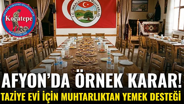 Afyon’da Örnek Karar! Taziye Evi İçin Muhtarlıktan Yemek Desteği