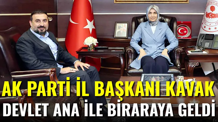 AK Parti İl Başkanı Kavak 'Devlet Ana' İle Buluştu