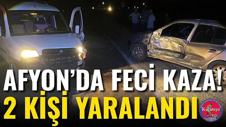 Afyon’da Feci Kaza! 2 Kişi Yaralandı