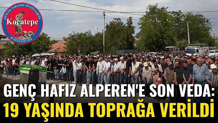 Genç Hafız Alperen'e Son Veda: 19 Yaşında Toprağa Verildi