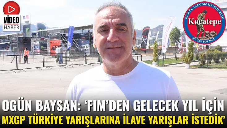 Ogün Baysan: ‘FIM’den Gelecek Yıl İçin MXGP Türkiye Yarışlarına İlave Yarışlar İstedik’