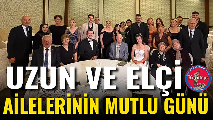 Uzun ve Elçi Ailelerinin Mutlu Günü
