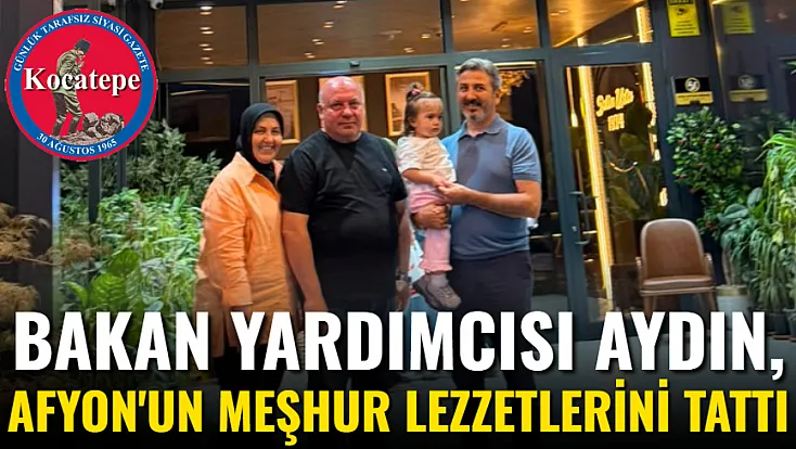 Bakan Yardımcısı Aydın, Afyon'un Meşhur Lezzetlerini Tattı