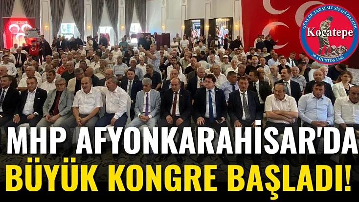 MHP Afyonkarahisar'da Büyük Kongre Başladı!