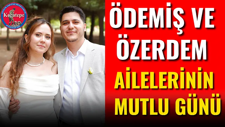 Ödemiş ve Özerdem Ailelerinin Mutlu Günü