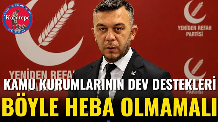 Kamu Kurumlarının Dev Destekleri Böyle Heba Olmamalı