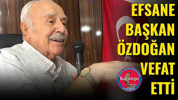 Efsane Başkan Özdoğan Vefat Etti