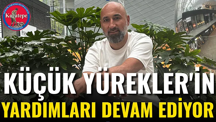 Küçük Yürekler'in Yardımları Devam Ediyor