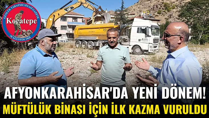 Afyon'da Yeni Dönem! Müftülük Binası İçin İlk Kazma Vuruldu