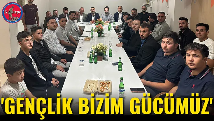 'Gençlik Bizim Gücümüz'