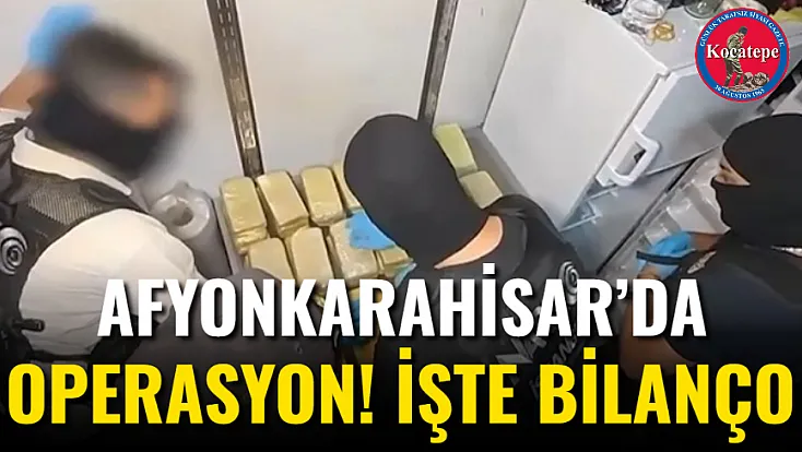 Afyonkarahisar’da Operasyon! İşte Bilanço