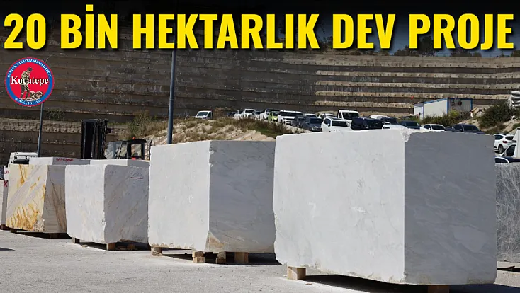 20 Bin Hektarlık Dev Proje