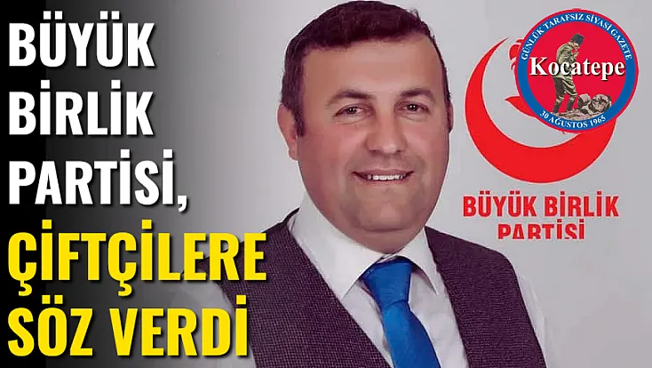 Büyük Birlik Partisi, Çiftçilere Söz Verdi