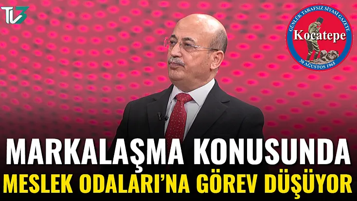Markalaşma Konusunda Meslek Odaları’na Görev Düşüyor