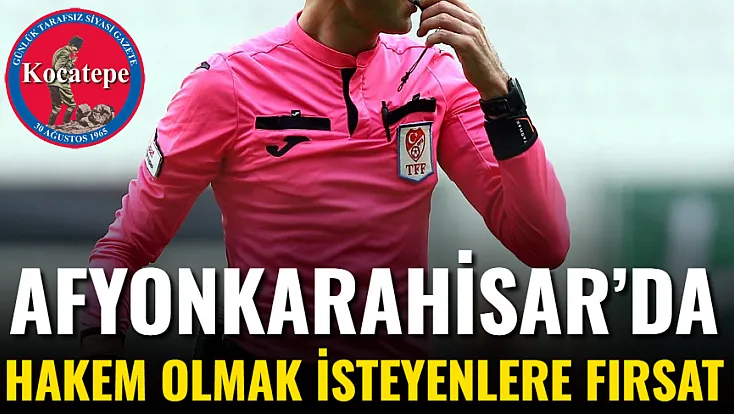 Afyonkarahisar’da Hakem Olmak İsteyenlere Fırsat