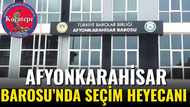 Afyonkarahisar Barosu’nda Seçim Heyecanı