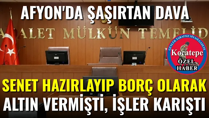 Senet Hazırlayıp Borç Olarak Altın Vermişti, İşler Karıştı