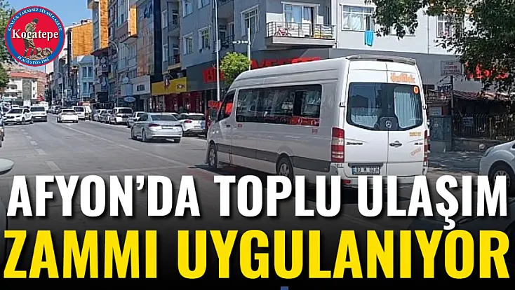 Afyon’da Toplu Ulaşım Zammı Uygulanıyor
