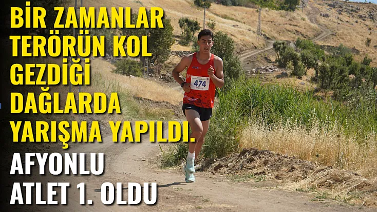 Bir Zamanlar Terörün Kol gezdiği Dağlarda Yarışma Yapıldı, Afyonlu Atlet Birinci Oldu