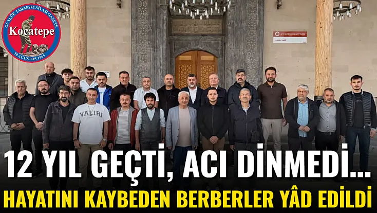 12 Yıl Geçti, Acı Dinmedi… Hayatını Kaybeden Berberler Yâd Edildi