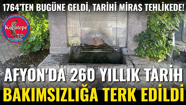 Afyon'da 260 Yıllık Tarih Bakımsızlığa Terk Edildi