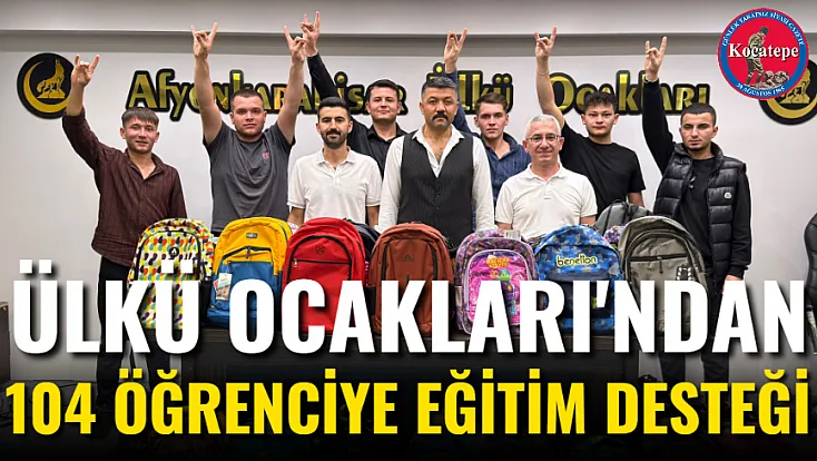 Ülkü Ocakları'ndan 104 Öğrenciye Eğitim Desteği